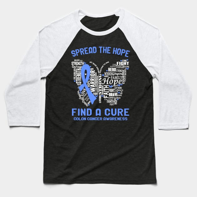 Spread The Hope Find A Cure Colon Cancer Awareness Support Colon Cancer Warrior Gifts Baseball T-Shirt by ThePassion99